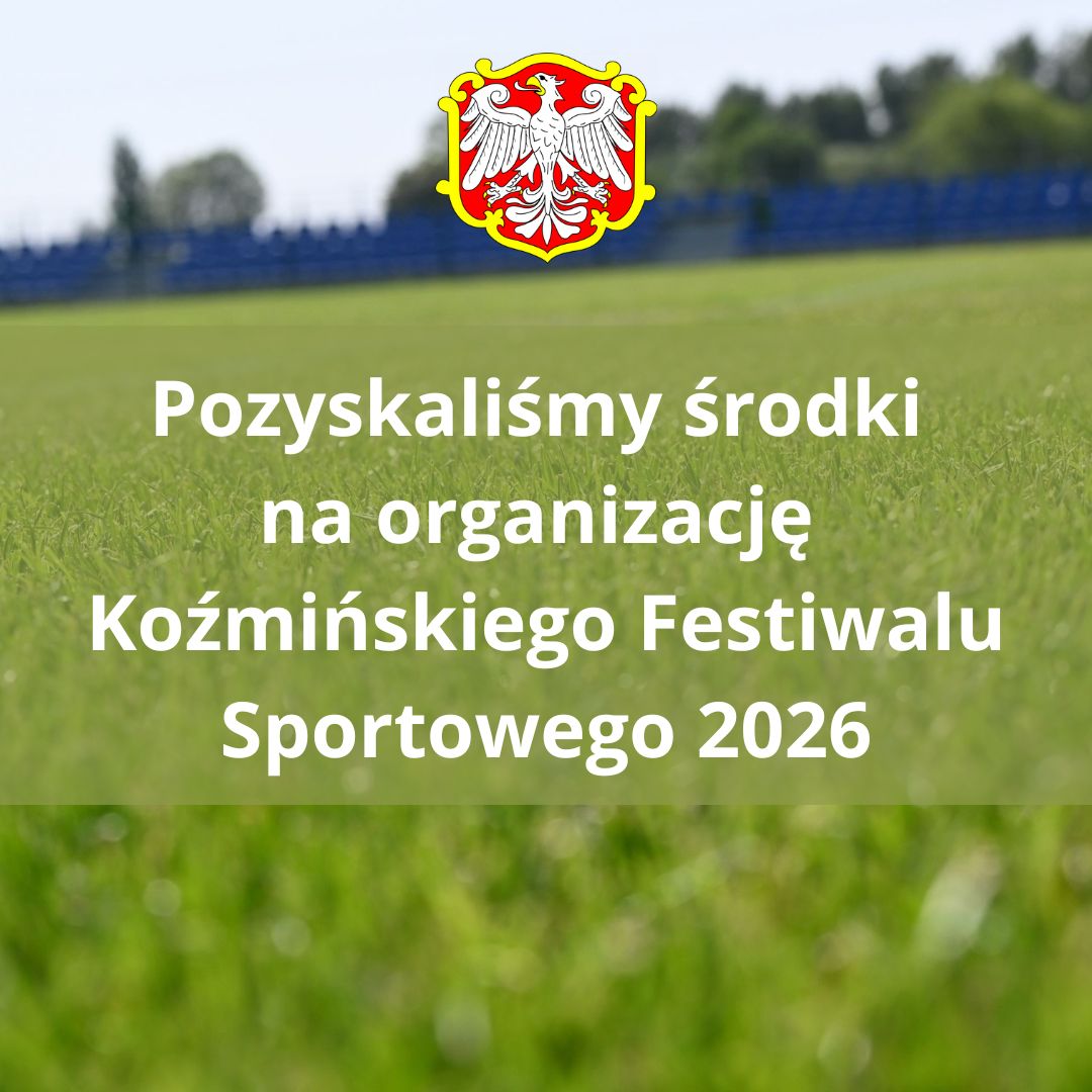 Pozyskaliśmy środki na realizację Koźmińskiego Festiwalu Sportowego 2026